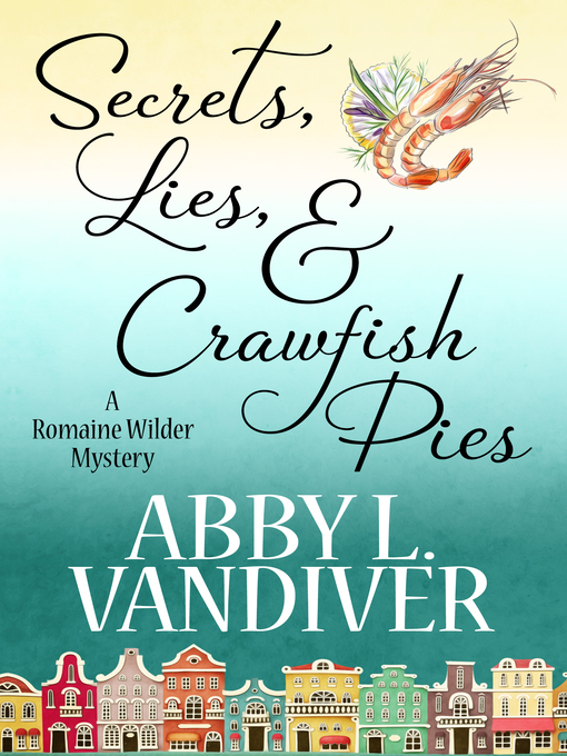 Title details for SECRETS, LIES, AND CRAWFISH PIES by Abby L. Vandiver - Available